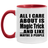All I Care About Is Magic Trick - 11oz Accent Mug Red