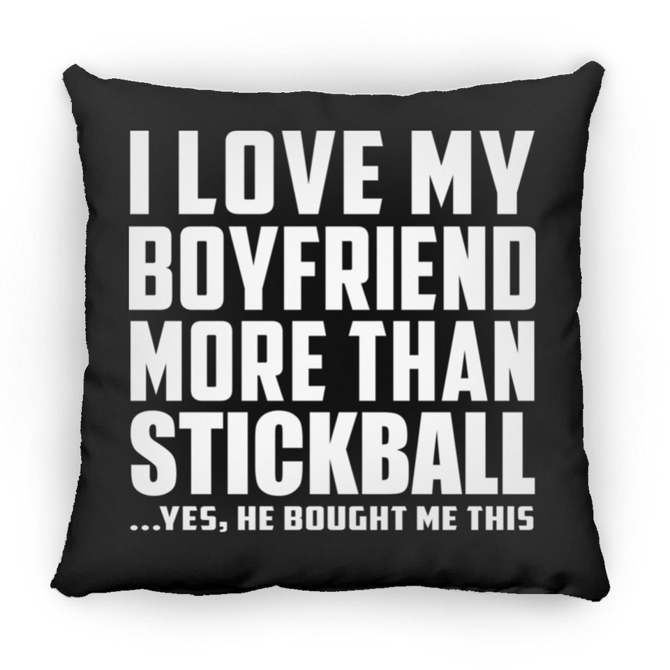I Love My Boyfriend More Than Stickball - Throw Pillow Black