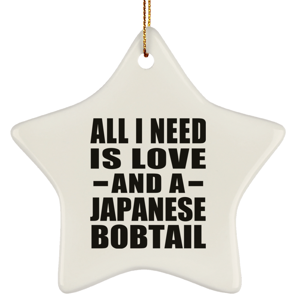All I Need Is Love And A Japanese Bobtail - Star Ornament