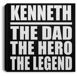 Kenneth The Dad The Hero The Legend - Canvas Square