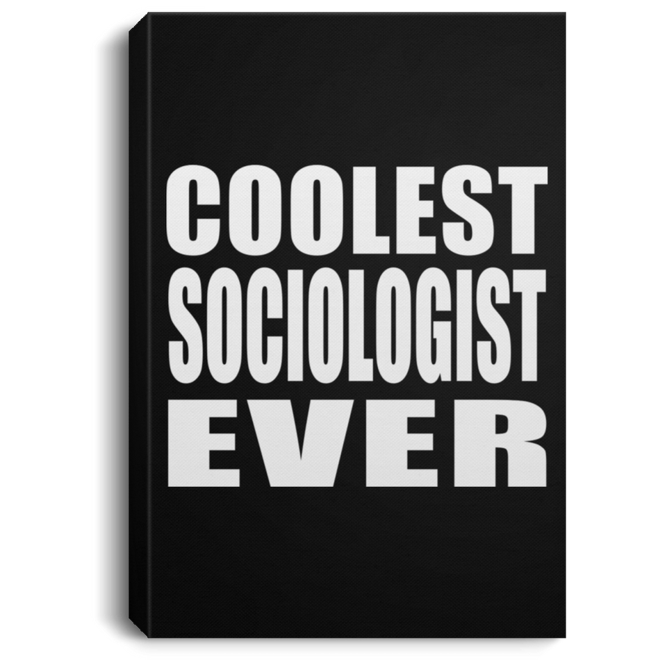 Coolest Sociologist Ever - Canvas Portrait