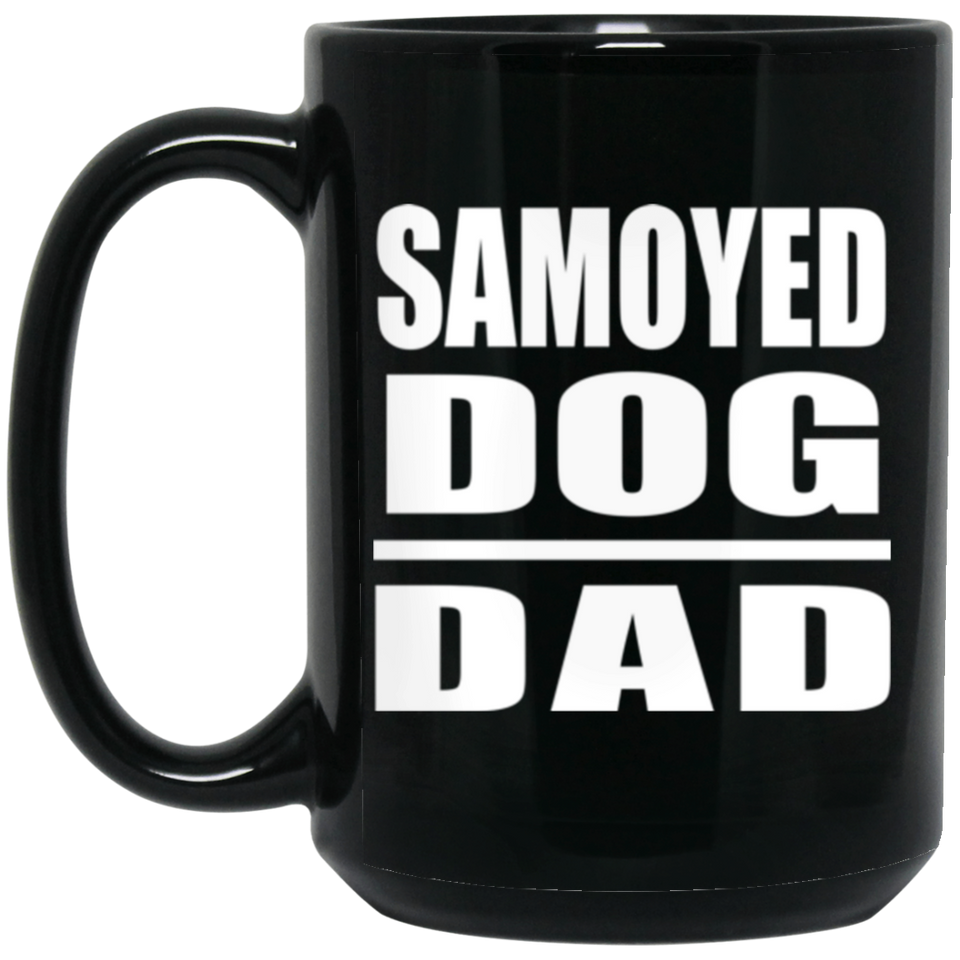 Samoyed Dog Dad - 15oz Coffee Mug Black