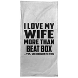 I Love My Wife More Than Beat Box - Hand Towel