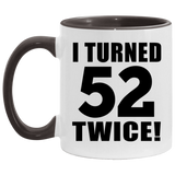 104th Birthday I Turned 52 Twice - 11oz Accent Mug Black