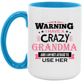 Warning I Have A Crazy Grandma & I Am Not Afraid To Use Her - 15oz Accent Mug Blue