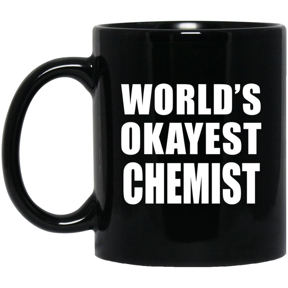 World's Okayest Chemist - 11 Oz Coffee Mug Black
