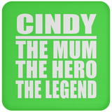 Cindy The Mum The Hero The Legend - Drink Coaster