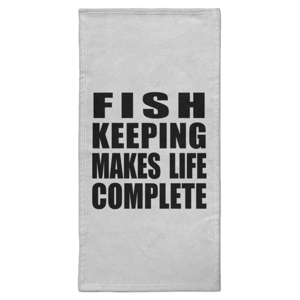 Fish Keeping Makes Life Complete - Hand Towel