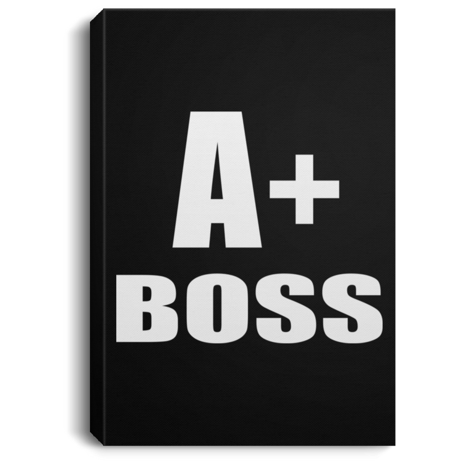 A+ Boss - Canvas Portrait