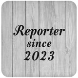 Reporter Since 2023 - Drink Coaster F