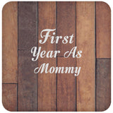First Year As Mommy - Drink Coaster E