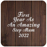 First Year As An Amazing Step Mum 2022 - Drink Coaster D