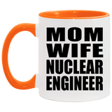 Mom Wife Nuclear Engineer - 11oz Accent Mug Orange