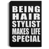Being Hair Stylist Makes Life Special - Canvas Portrait