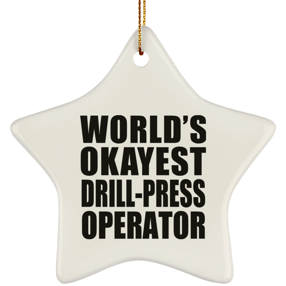 World's Okayest Drill-Press Operator - Star Ornament
