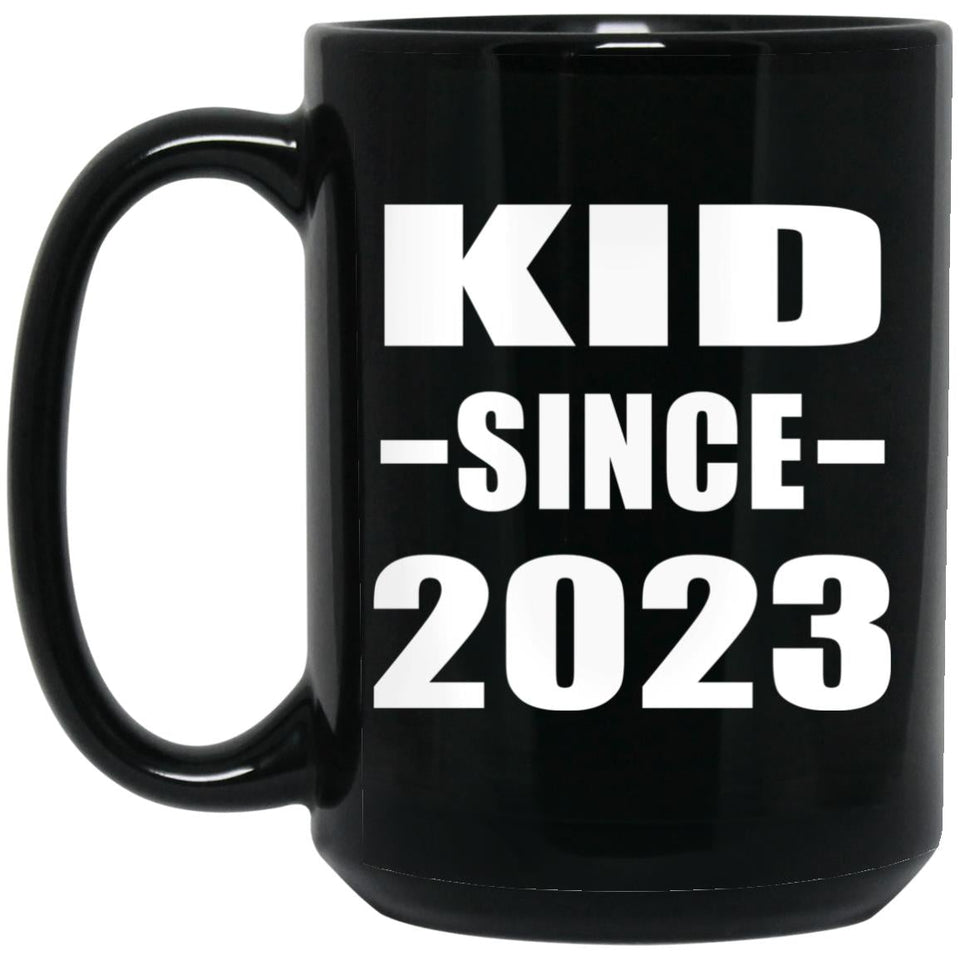 Kid Since 2023 - 15oz Coffee Mug Black