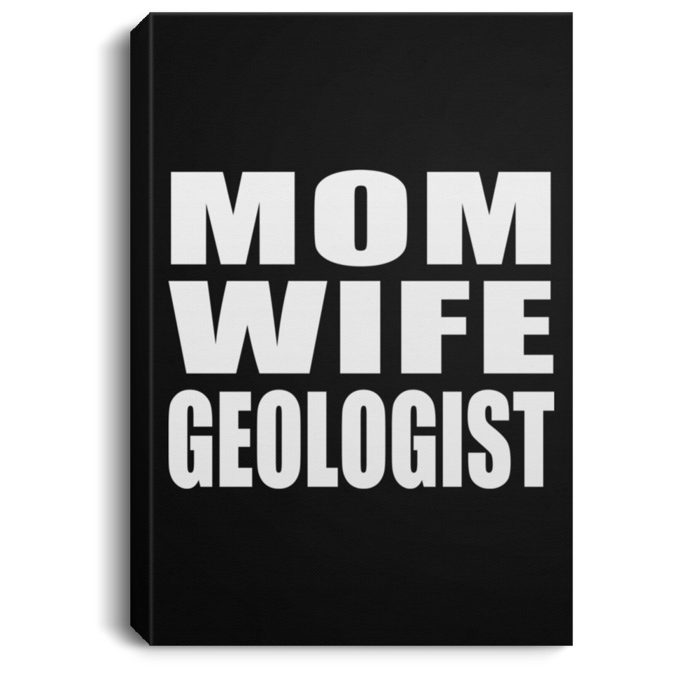 Mom Wife Geologist - Canvas Portrait