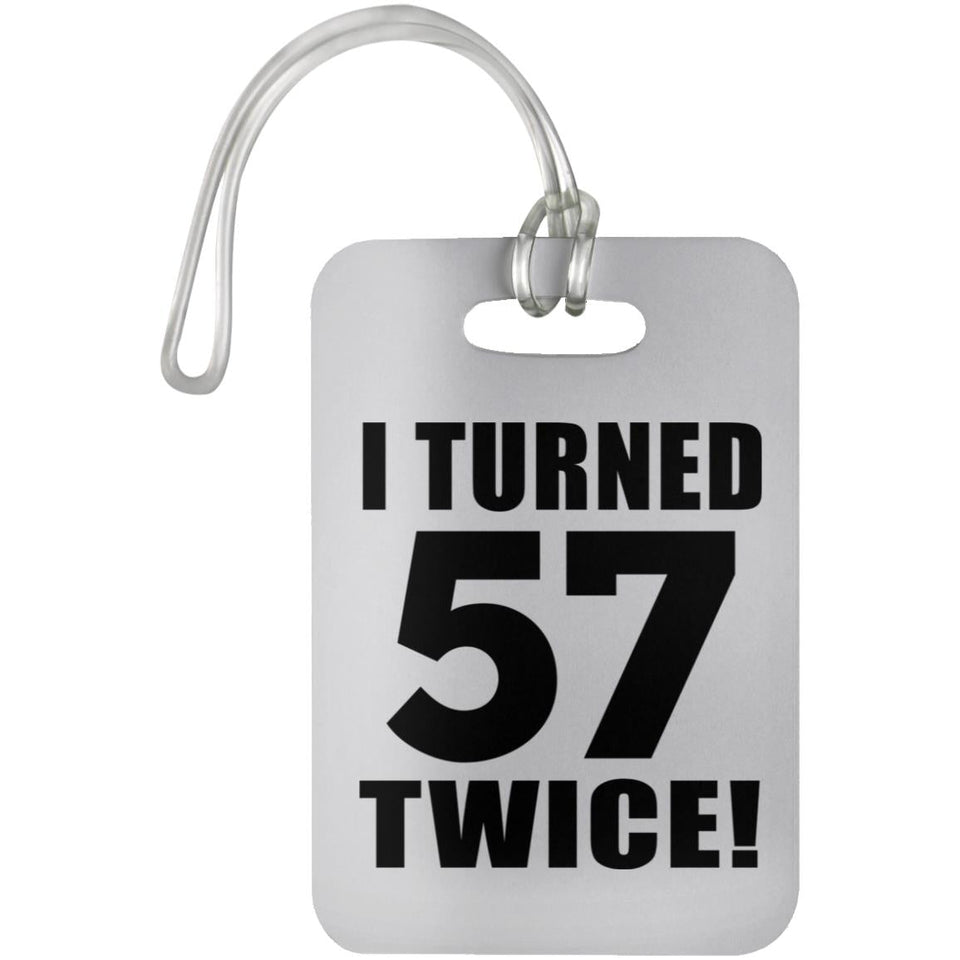 114th Birthday I Turned 57 Twice - Luggage Bag Tag