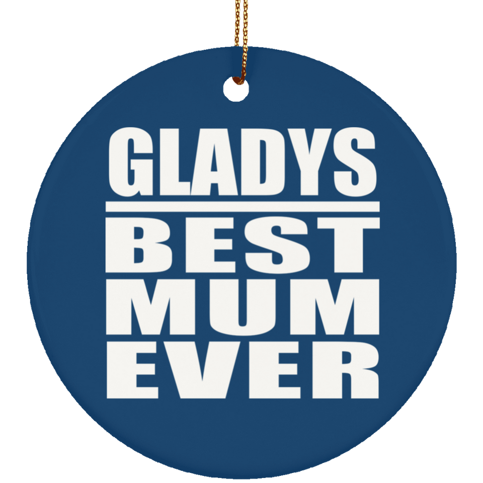 Gladys Best Mum Ever - Circle Ornament