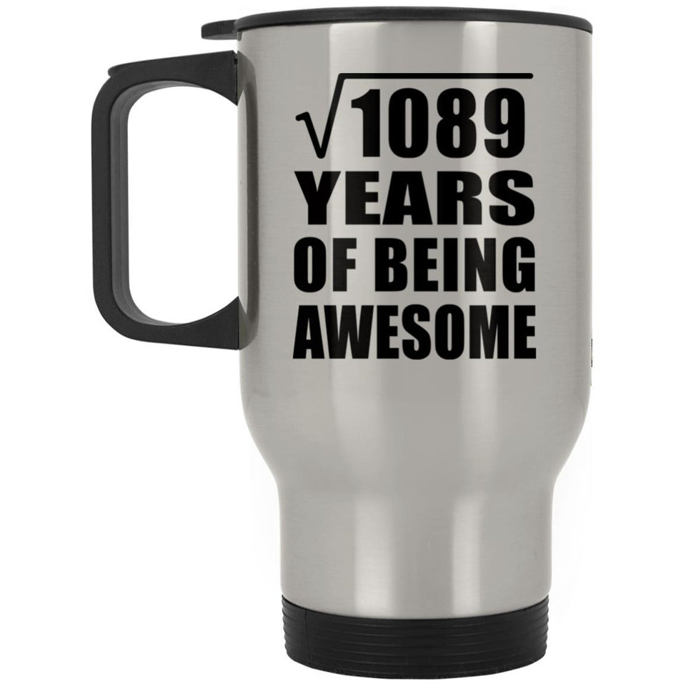 33rd Birthday Square Root of 1089 Years of Being Awesome - Silver Travel Mug