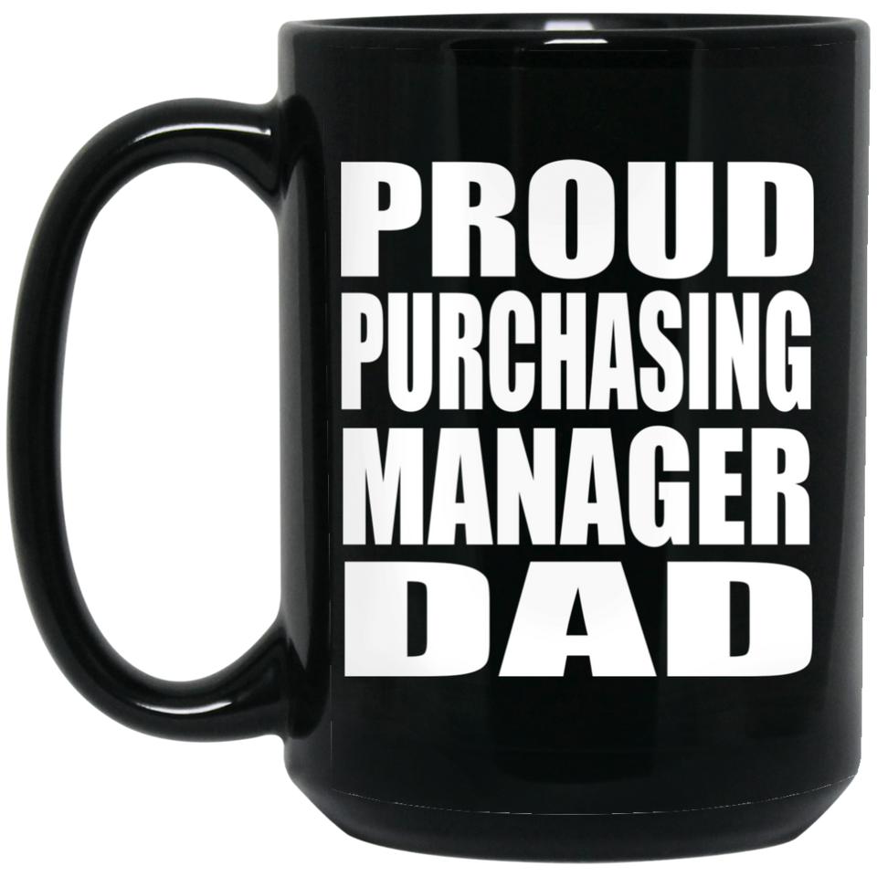 Proud Purchasing Manager Dad - 15oz Coffee Mug Black