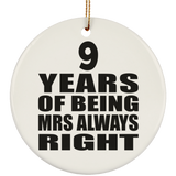 9th Anniversary 9 Years of Being Mrs Always Right - Circle Ornament