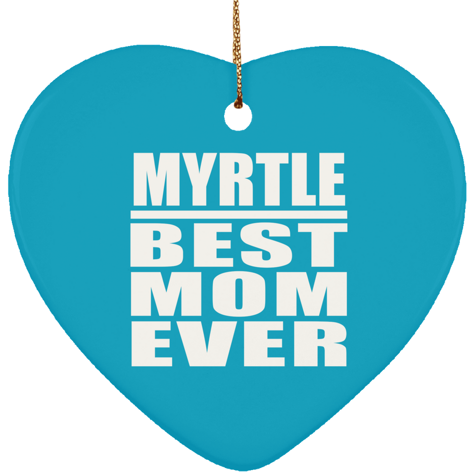 Myrtle Best Mom Ever - Heart Ornament