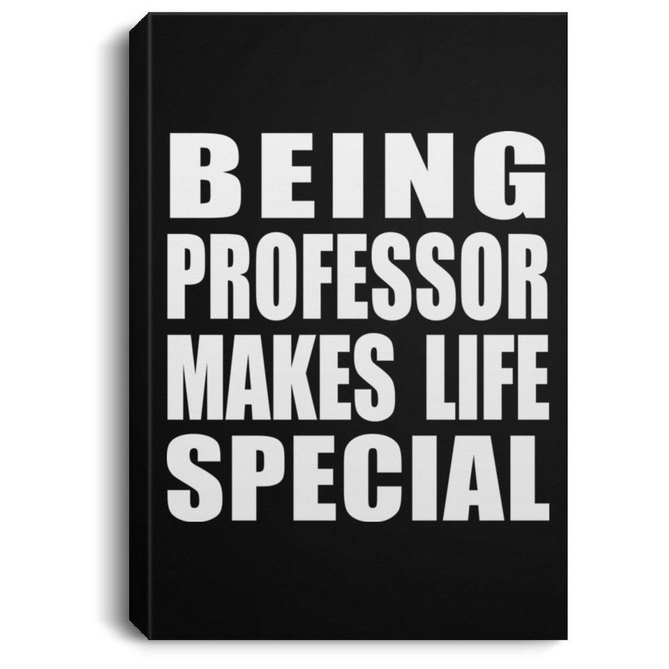 Being Professor Makes Life Special - Canvas Portrait