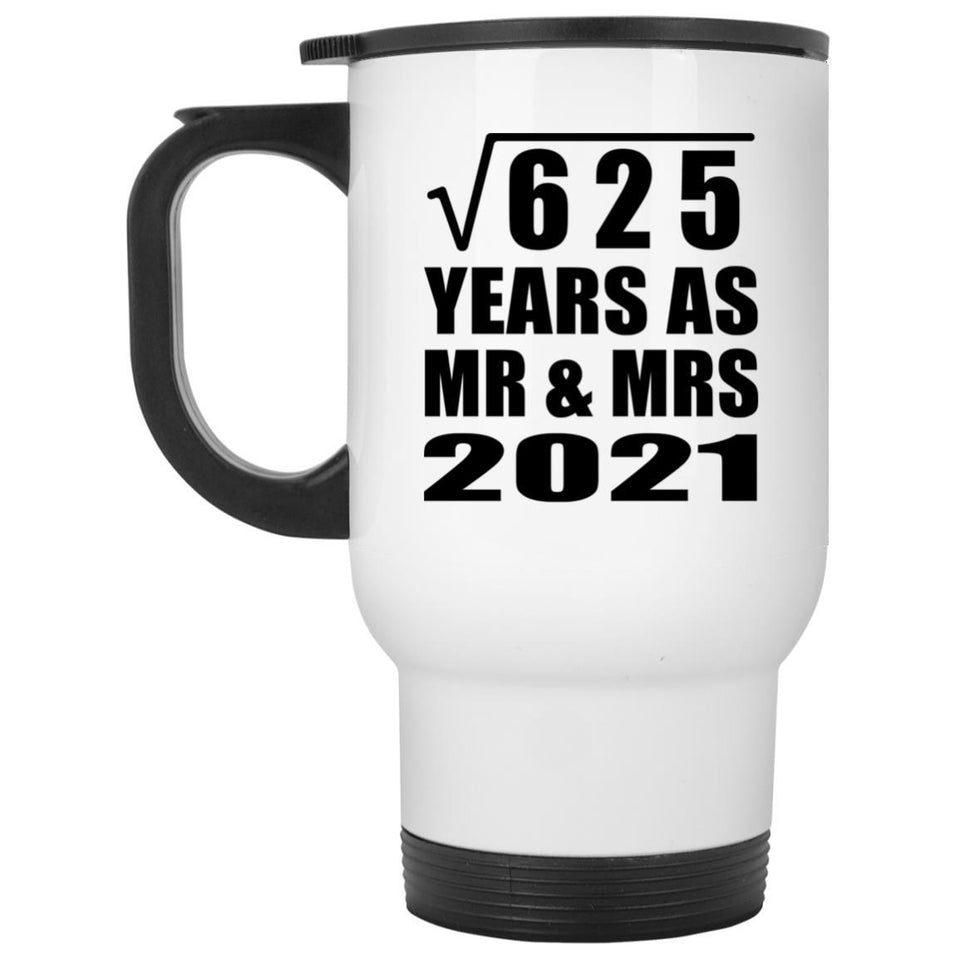 25th Anniversary Square Root of 625 Years As Mr & Mrs 2021 - White Travel Mug