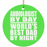Audiologist By Day World's Best Dad By Night - Circle Ornament