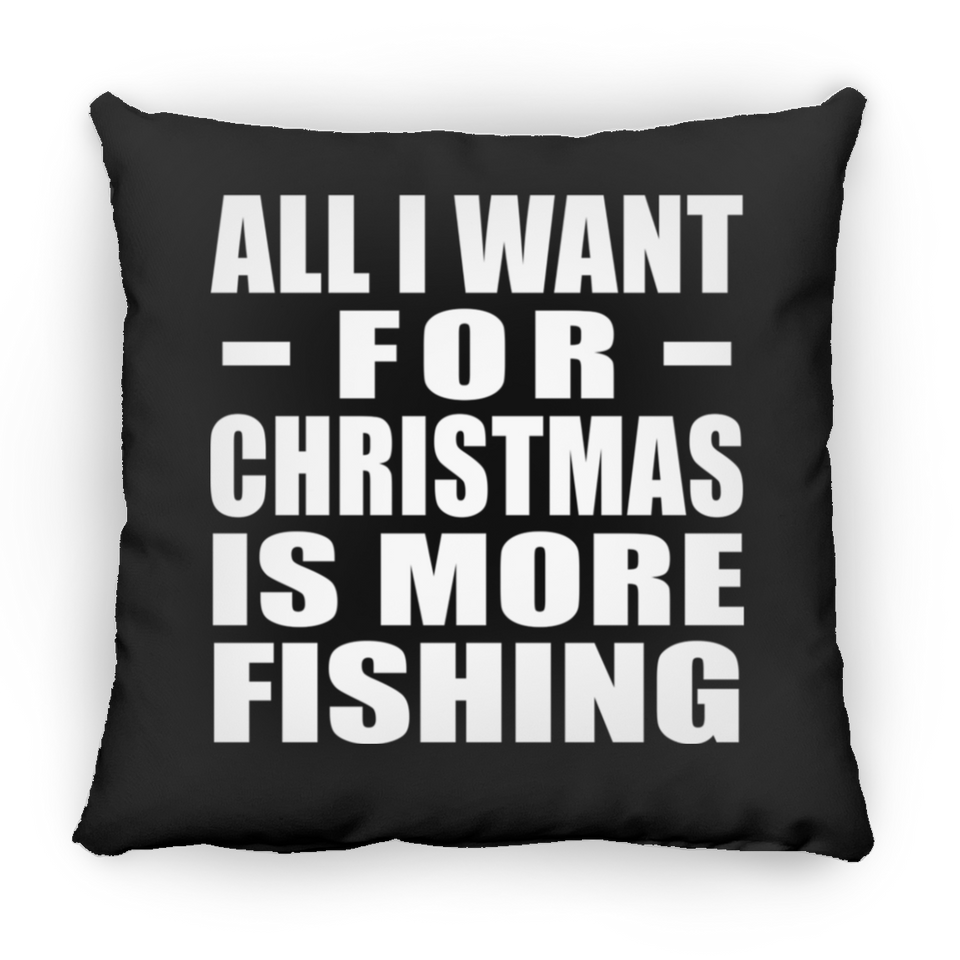 All I Want For Christmas Is More Fishing - Throw Pillow Black
