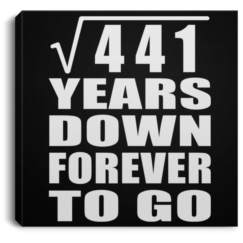 21st Anniversary Square Root of 441 Years Down Forever To Go - Canvas Square