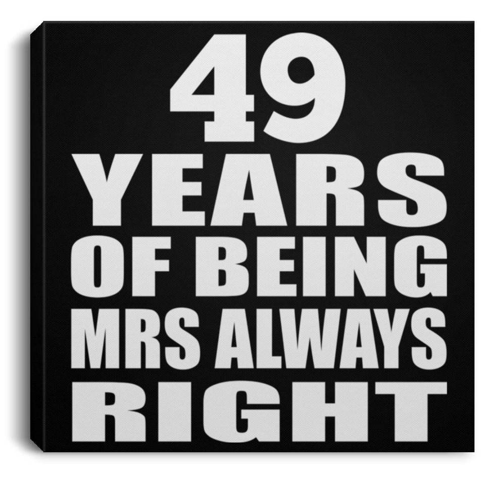 49th Anniversary 49 Years of Being Mrs Always Right - Canvas Square