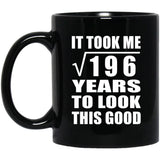 14th Birthday Took Square Root of 196 Years To Look Good - 11oz Coffee Mug Black
