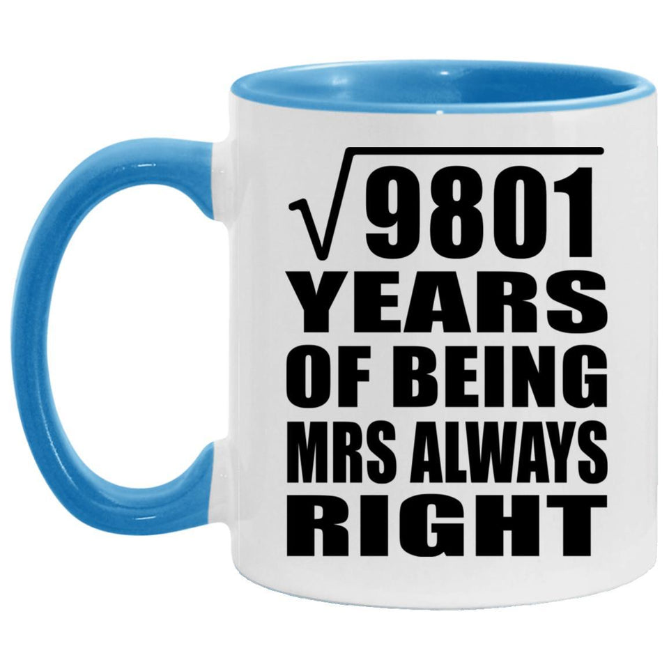 99th Anniversary Square Root of 9801 Years Mrs Always Right - 11oz Accent Mug Blue