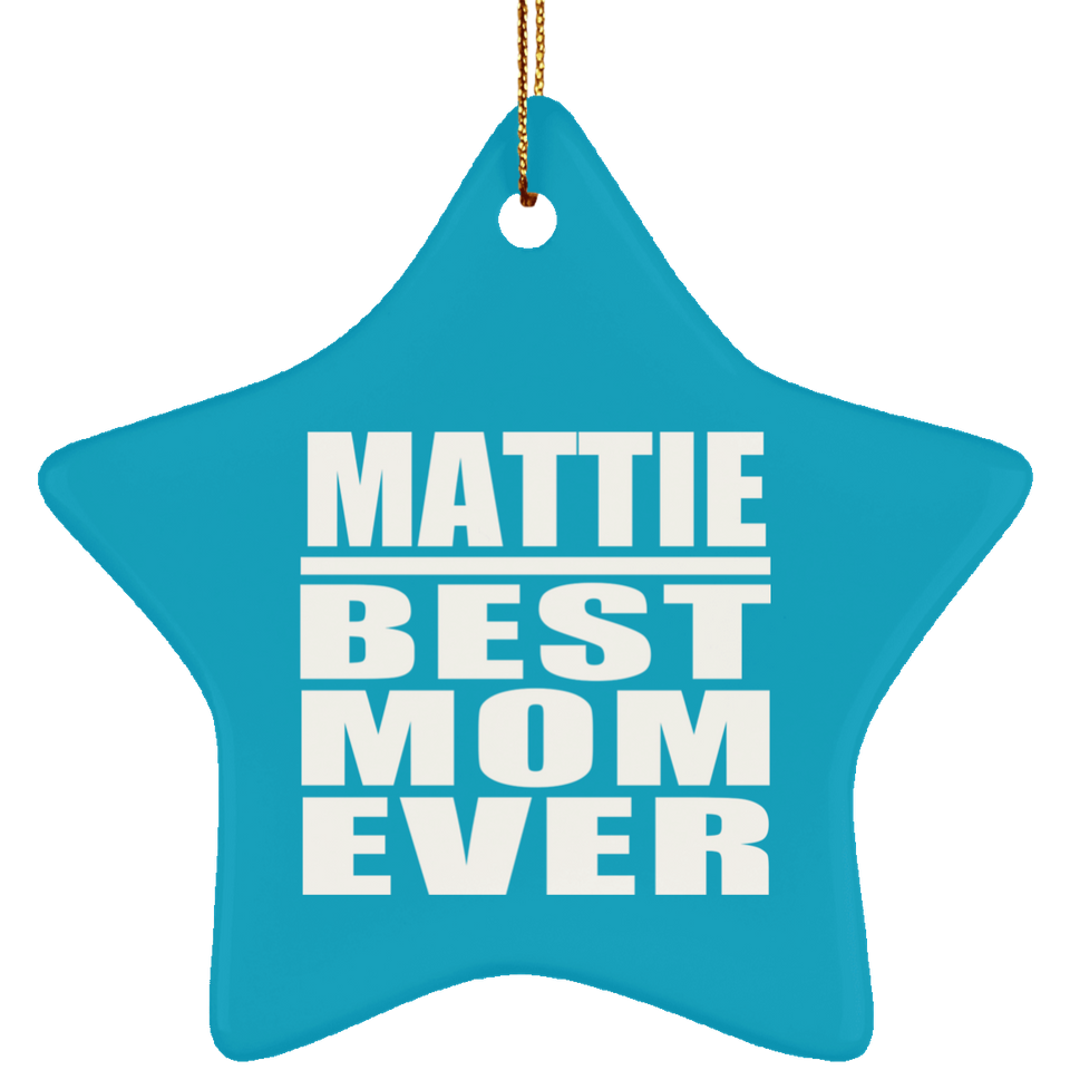 Mattie Best Mom Ever - Star Ornament