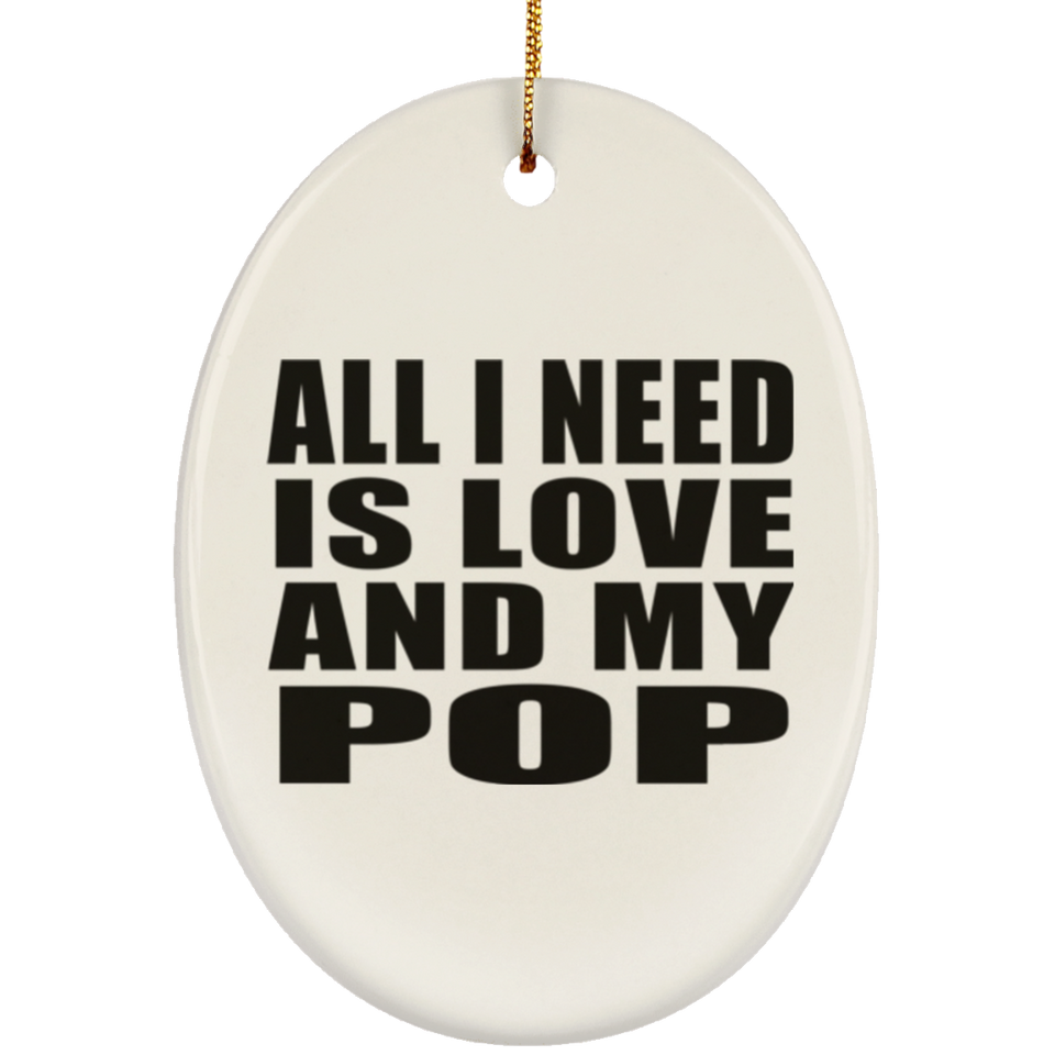 All I Need Is Love And My Pop - Oval Ornament