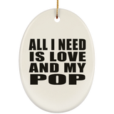 All I Need Is Love And My Pop - Oval Ornament