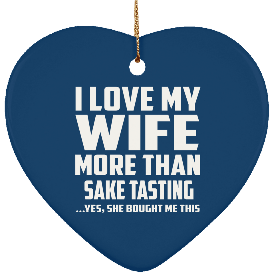 I Love My Wife More Than Sake Tasting - Heart Ornament