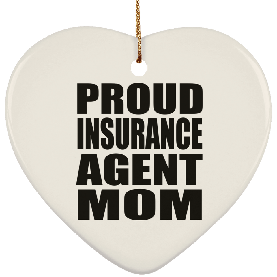 Proud Insurance Agent Mom - Heart Ornament