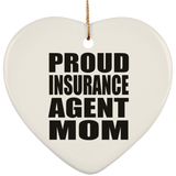 Proud Insurance Agent Mom - Heart Ornament