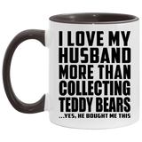 I Love My Husband More Than Collecting Teddy Bears - 11oz Accent Mug Black