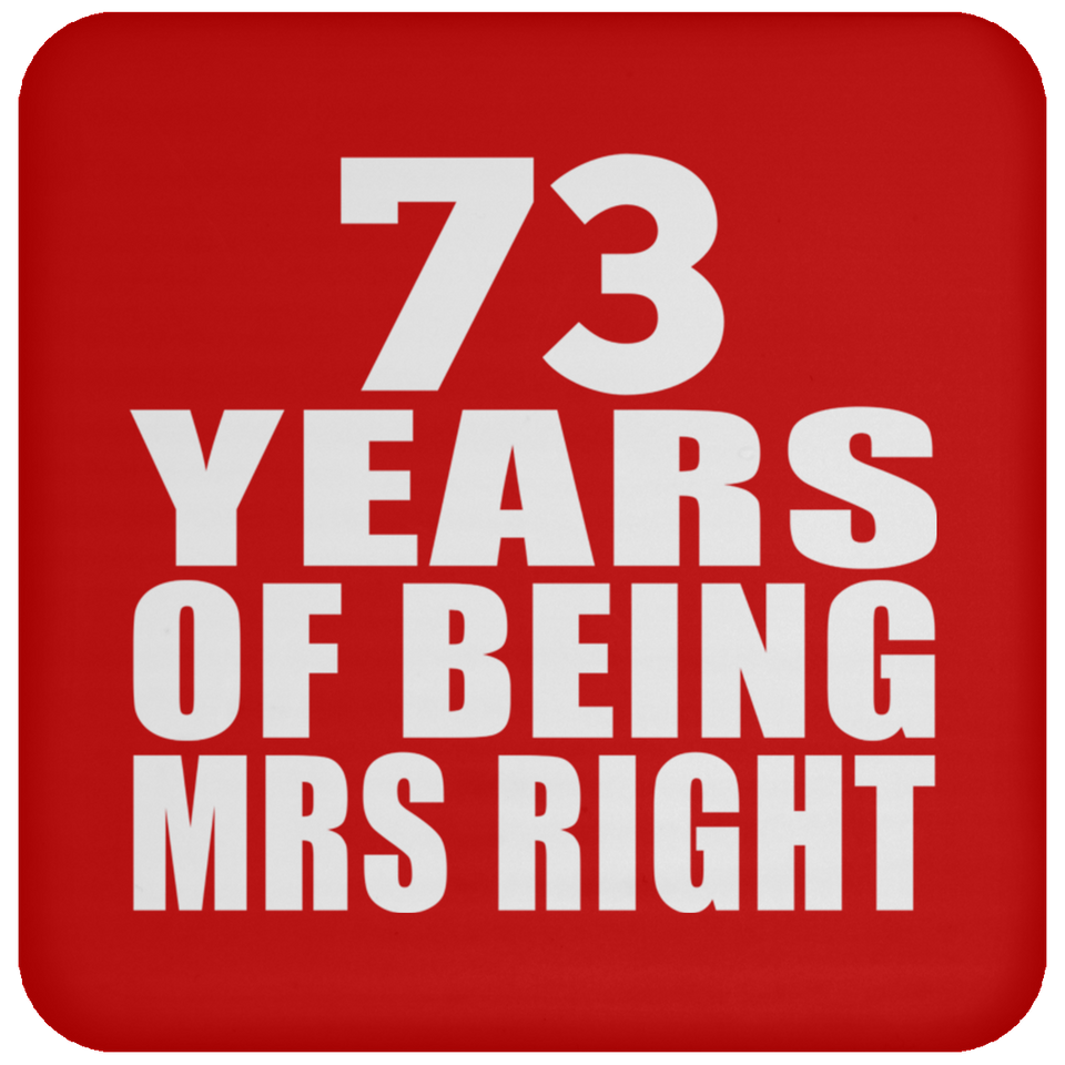 73rd Anniversary 73 Years Of Being Mrs Right - Drink Coaster
