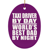 Taxi Driver By Day World's Best Dad By Night - Oval Ornament