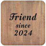 Friend Since 2024 - Drink Coaster C