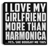 I Love My Girlfriend More Than Harmonica - Canvas Square