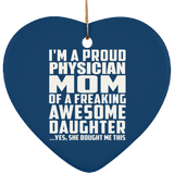 Proud Physician Mom Of Awesome Daughter - Heart Ornament