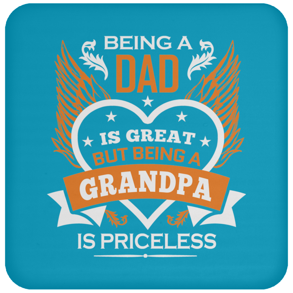 Being A Dad Is Great But Being A Grandpa is Priceless - Drink Coaster