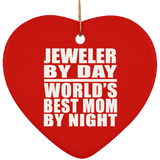 Jeweler By Day World's Best Mom By Night - Heart Ornament