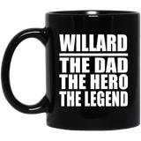 Willard The Dad The Hero The Legend - 11 Oz Coffee Mug Black